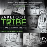 Barefoot Tribe: Take Off Your Shoes and Dare to Live the Extraordinary Life - Unabridged Audiobook [Download]