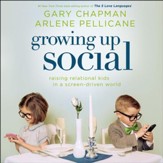 Growing Up Social: Raising Relational Kids in a Screen-Driven World - Unabridged Audiobook [Download]