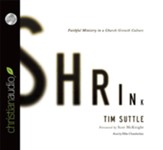 Shrink: Faithful Ministry in a Church-Growth Culture - Unabridged Audiobook [Download]