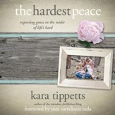 The Hardest Peace: Expecting Grace in the Midst of Life's Hard - Unabridged Audiobook [Download]