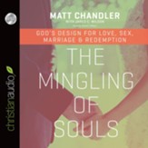 The Mingling of Souls: God's Design for Love, Sex, Marriage, and Redemption - Unabridged Audiobook [Download]
