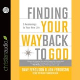 Finding Your Way Back to God: Five Awakenings to Your New Life - Unabridged Audiobook [Download]