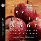 Teach Us to Want: Longing, Ambition and the Life of Faith - Unabridged Audiobook [Download]