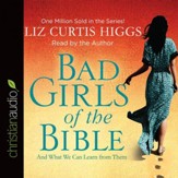 Bad Girls of the Bible: And What We Can Learn from Them - Unabridged Audiobook [Download]