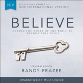 Believe, NIV: Living the Story of the Bible to Become LIke Jesus Audiobook [Download]