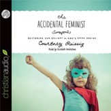 The Accidental Feminist: Restoring Our Delight in God's Good Design - Unabridged Audiobook [Download]
