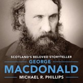 George MacDonald: A Biography of  Scotland's Beloved Storyteller - Unabridged Audiobook [Download]
