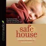 Safe House: How Emotional Safety Is the Key to Raising Kids Who Live, Love, and Lead Well - Unabridged Audiobook [Download]