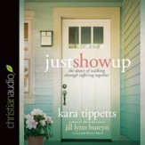 Just Show Up: The Dance of Walking through Suffering Together - Unabridged Audiobook [Download]