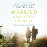 Married and Still Loving It: The Joys and Challenges of the Second Half - Unabridged Audiobook [Download]