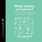 What Makes Us Human?: And other questions about God, Jesus and human identity - Unabridged Audiobook [Download]
