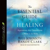 The Essential Guide to Healing: Equipping All Christians to Pray for the Sick - Unabridged Audiobook [Download]