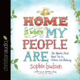 Home Is Where My People Are: The Roads That Lead Us to Where We Belong - Unabridged Audiobook [Download]
