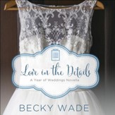 Love in the Details: A November Wedding Story Audiobook [Download]