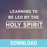 Learning to Be Led by the Holy Spirit: Letting God Guide You in Every Area of Your Life - Unabridged edition Audiobook [Download]