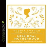 Missional Motherhood: The Everyday Ministry of Motherhood in the Grand Plan of God - Unabridged edition Audiobook [Download]