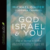 God, Israel and You: The Scandalous Story of a Faithful God - Unabridged edition Audiobook [Download]