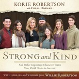 Strong and Kind: And Other Important Character Traits Your Child Needs to Succeed - Unabridged edition Audiobook [Download]