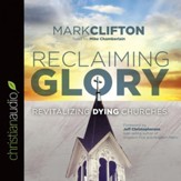 Reclaiming Glory: Revitalizing Dying Churches - Unabridged edition Audiobook [Download]