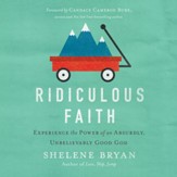 Ridiculous Faith: Experience the Power of an Absurdly, Unbelievably Good God Audiobook [Download]