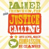 Justice Calling: Live, Love, Show Compassion, Be Changed - Unabridged edition Audiobook [Download]