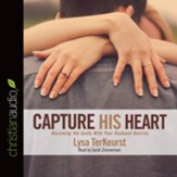 Capture His Heart: Becoming the Godly Wife Your Husband Desires - Unabridged edition Audiobook [Download]
