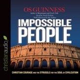 Impossible People: Christian Courage and the Struggle for the Soul of Civilization - Unabridged edition Audiobook [Download]