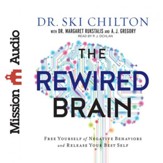 The ReWired Brain: Free Yourself of Negative Behaviors and Release Your Best Self - Unabridged edition Audiobook [Download]