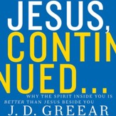 Jesus, Continued: Why the Spirit Inside You is Better than Jesus Beside You - Unabridged edition Audiobook [Download]