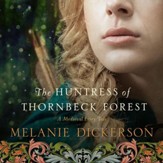 The Huntress of Thornbeck Forest - Unabridged edition Audiobook [Download]