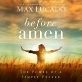 Before Amen: The Power of a Simple Prayer - Unabridged edition Audiobook [Download]
