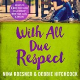 With All Due Respect: 40 Days to a More Fulfilling Relationship with Your Teens and Tweens Audiobook [Download]