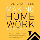 Making Home Work in a Broken Society: Bible Principles for Raising Children and Building Families - Unabridged edition Audiobook [Download]