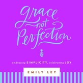 Grace, Not Perfection: Embracing Simplicity, Chasing Joy - Unabridged edition Audiobook [Download]