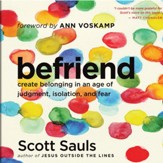 Befriend: Create Belonging in an Age of Judgment, Isolation, and Fear - Unabridged edition Audiobook [Download]