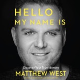 Hello, My Name Is: Ditching the Old Name Tags, Discovering Your True Identity - Unabridged edition Audiobook [Download]