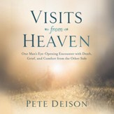 Visits from Heaven: One Man's Eye-Opening Encounter with Death, Grief, and Comfort from the Other Side - Unabridged edition Audiobook [Download]