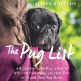 The Pug List: A Ridiculous Little Dog, a Family Who Lost Everything, and How They All Found Their Way Home - Unabridged edition Audiobook [Download]