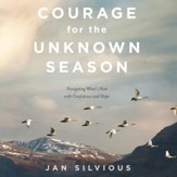 Courage for the Unknown Season: Navigating What's Next with Confidence and Hope - Unabridged edition Audiobook [Download]