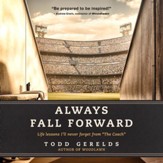 Always Fall Forward: Life Lessons I'll Never Forget from The Coach - Unabridged edition Audiobook [Download]