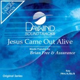Jesus Came Out Alive [Music Download]