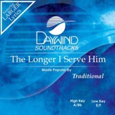 Longer I Serve Him [Music Download]