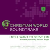 I Still Want To Serve Him [Music Download]