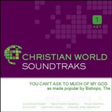 You Can't Ask Too Much of My God [Music Download]