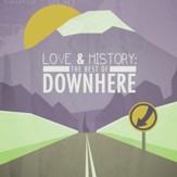 Love & History: The Best Of Downhere [Music Download]