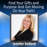 Find Your Gifts and Purpose and Get Moving on Your Path: Doing what you love and loving what you do . [Download]