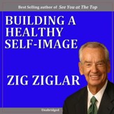 Building a Healthy Self-Image [Music Download]