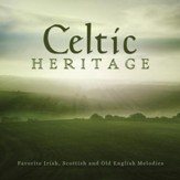 Celtic Heritage: Favorite Irish, Scottish And Old English Melodies [Music Download]