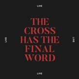 The Cross Has The Final Word, Live [Music Download]