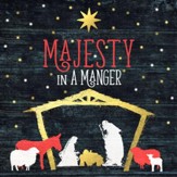 Majesty In a Manger [Music Download]